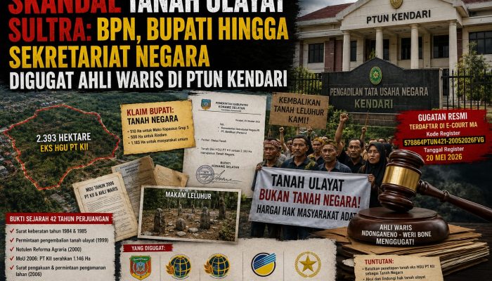 Skandal Tanah Ulayat Sultra: BPN, Bupati hingga Sekretariat Negara Digugat Ahli Waris di PTUN Kendari